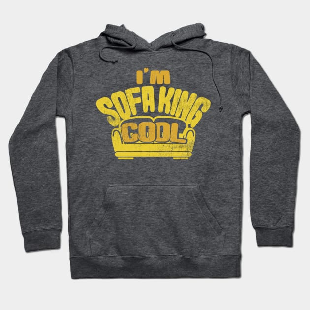 I’m Sofa King Cool Hoodie by Gimmickbydesign